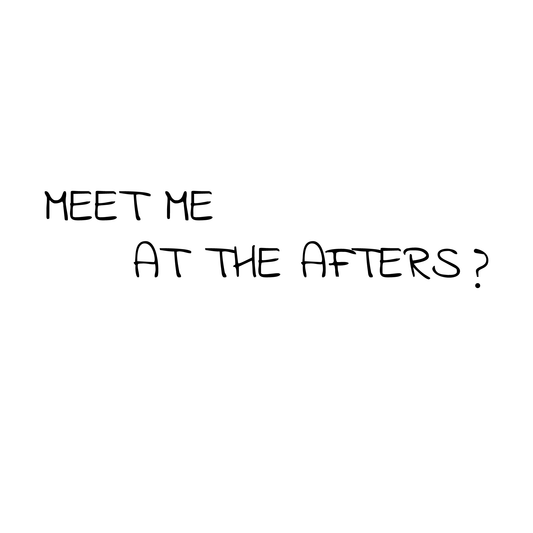 SteezyInk After Party Tattoo design with text 'MEET ME AT THE AFTERS?'